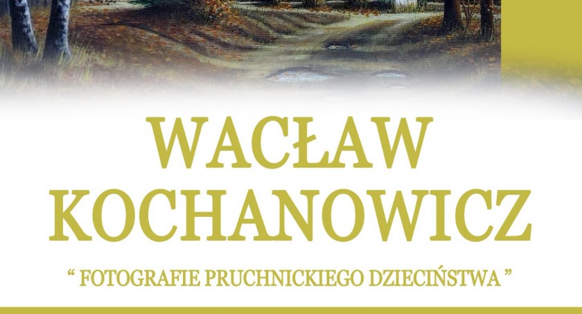 Wernisaż wystawy Wacława Kochanowicza - Fotografie Pruchnickiego Dzieciństwa