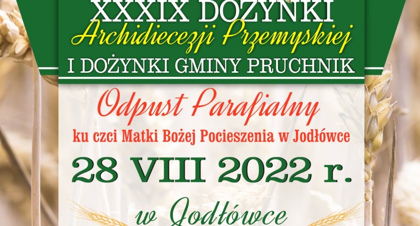 XXXIX Dożynki Archidiecezji Przemyskiej i Dożynki Gminy Pruchnik wraz z Odpustem Parafialnym w Jodłówce