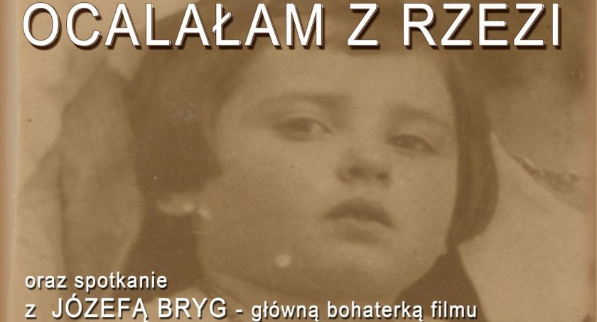 Prezentacja filmu Ocalałam z Rzezi oraz spotkanie z główną bohaterką filmu i reżyserem