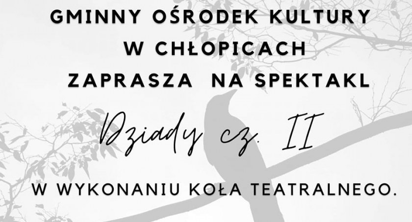 Dziady cz. II w wykonaniu Koła Teatralnego GOK w Chłopicach 