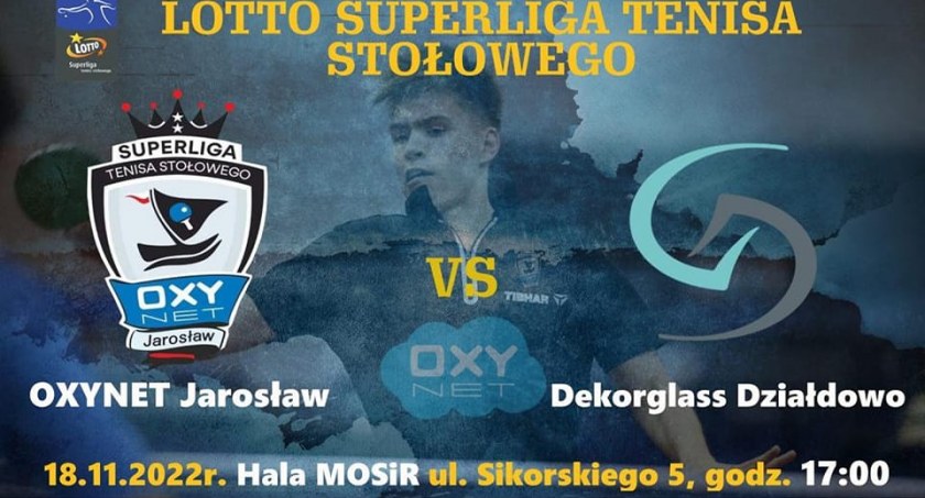 LOTTO Superliga Tenisa Stołowego: Oxynet Jarosław - Dekorglass Działdowo