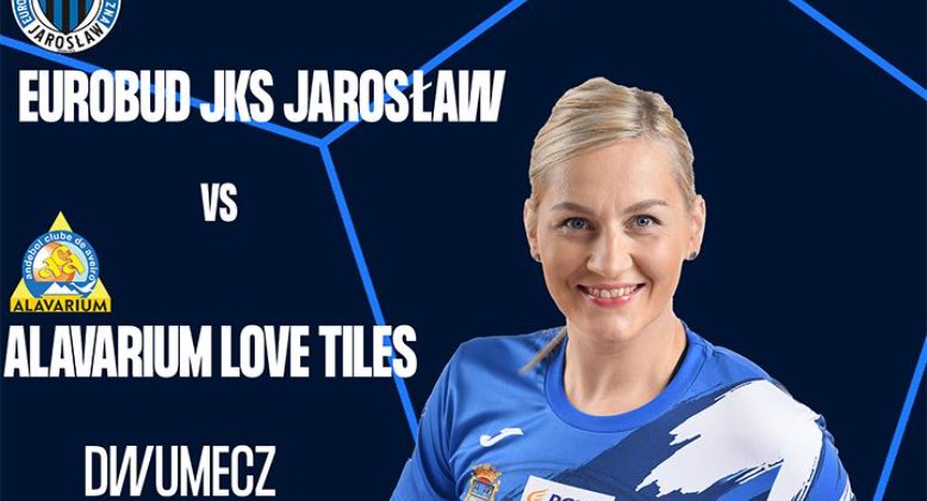 EHF European Cup: Eurobud JKS Jarosław – Alavarium Love Tile