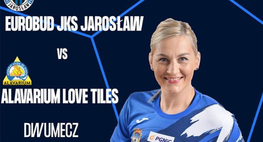  EHF European Cup: Eurobud JKS Jarosław -  Alavarium Love Tiles