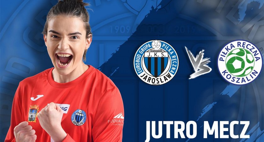 PGNiG Superliga Kobiet: Eurobud JKS Jarosław - Młyny Stoisław Koszalin