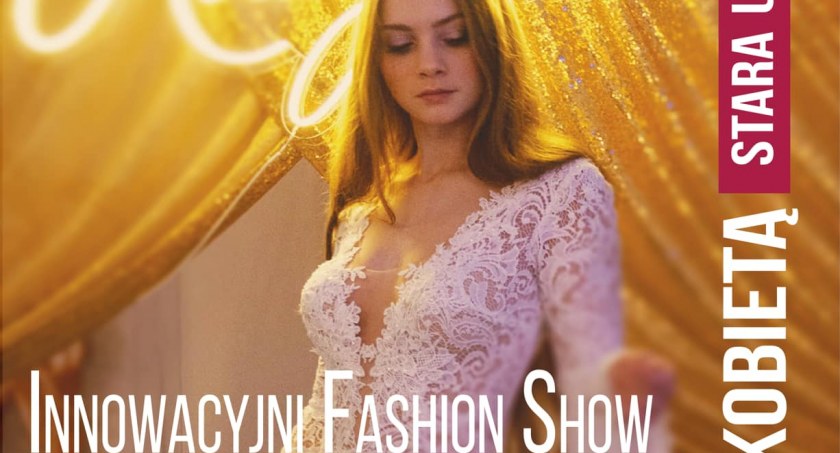 Innowacyjni Fashion Show, czyli Być Kobietą - akcja w Galerii Stara Ujeżdżalnia w Jarosławiu