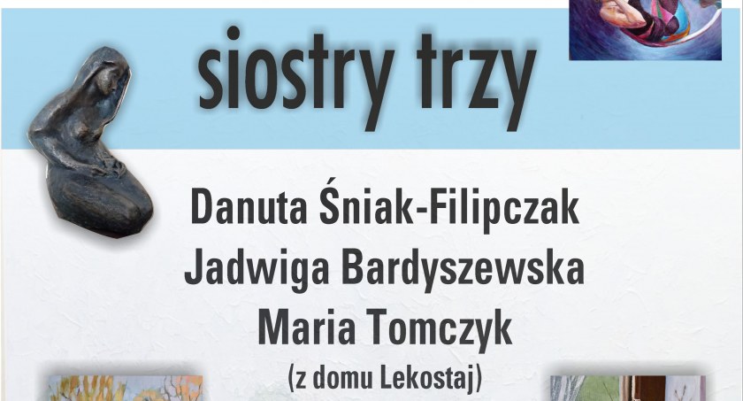 Siostry trzy – wystawa malarstwa w Małej Galerii JOKiS