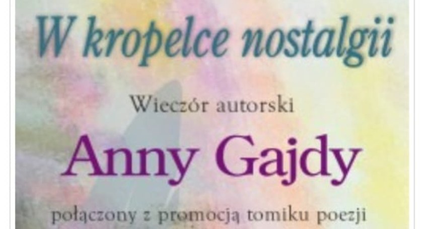 W kropelce nostalgii - wieczór autorski Anny Gajdy w Jarosławskim Ośrodku Kultury i Sztuki