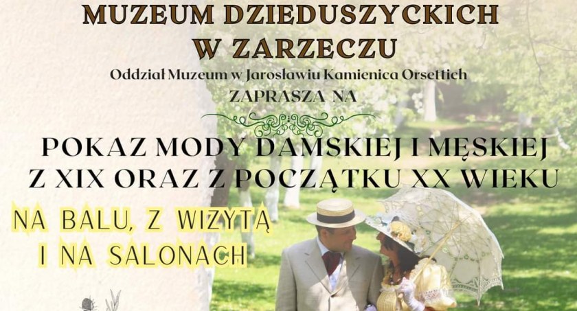 Na balu, z wizytą i na salonach - pokaz mody damskiej i męskiej z XIX oraz z początku XX wieku