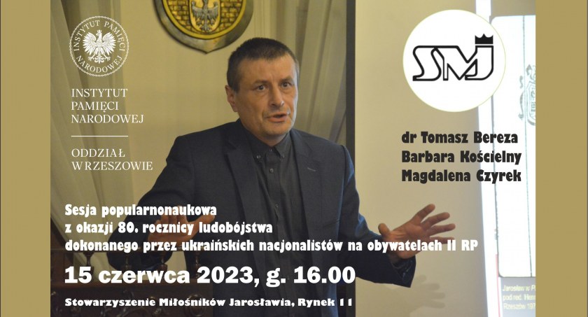Dr Tomasz Bereza i inni prelegenci z IPN Oddział w Rzeszowie wezmą udział w sesji  popularnonaukowej w Stowarzyszeniu Miłośników Jarosławia 