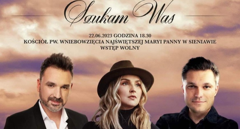 Szukam Was - koncert w kościele w Sieniawie, na który zapraszają wiceminister Anna Schmidt, starosta przeworski Bogusław Urban oraz proboszcz ks. Jan Grzywacz 