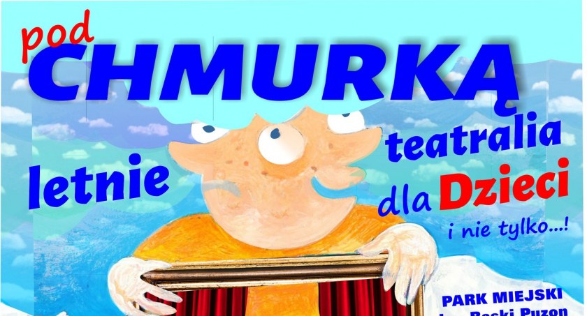 Letnie teatralia pod chmurką - dla dzieci i nie tylko...!