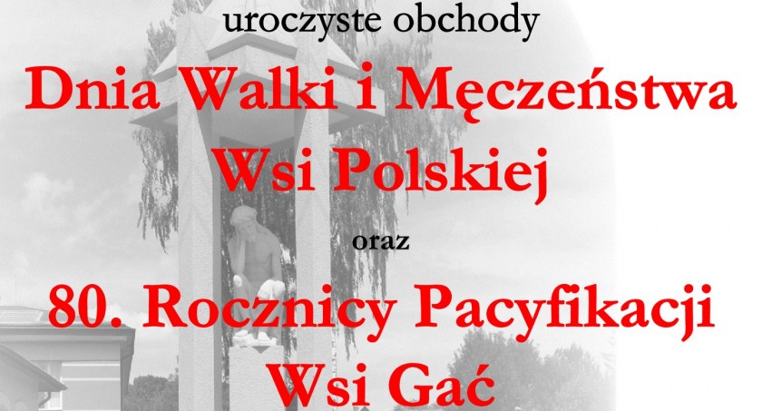 Uroczyste Obchody Dnia Walki i Męczeństwa Wsi Polskiej oraz 80. Rocznica Pacyfikacji Wsi Gać