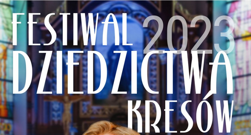 Festiwal Dziedzictwa Kresów 2023