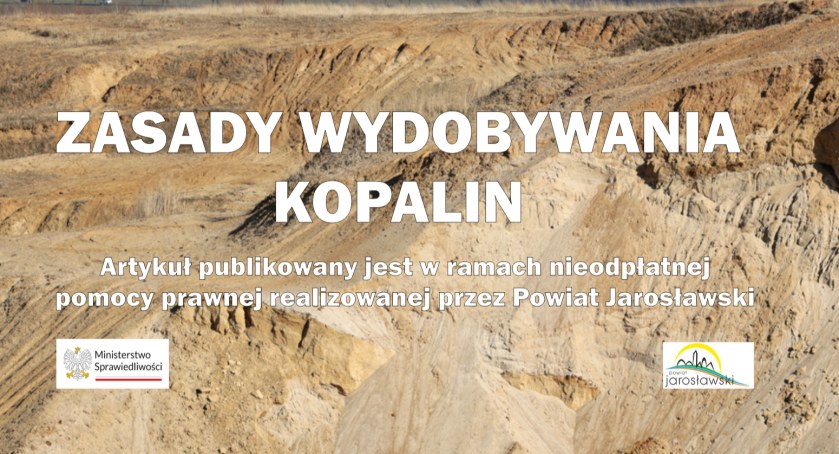 Zasady wydobywania kopalin - artykuł publikowany w ramach nieodpłatnej pomocy prawnej realizowanej przez Powiat Jarosławski