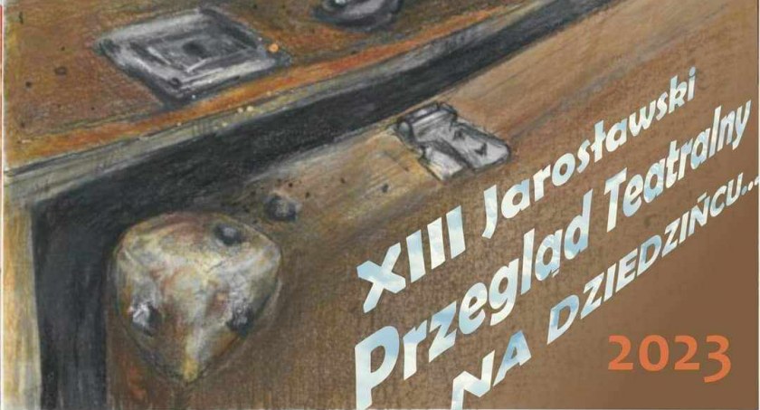 XIII Jarosławski Przegląd Teatralny na Dziedzińcu