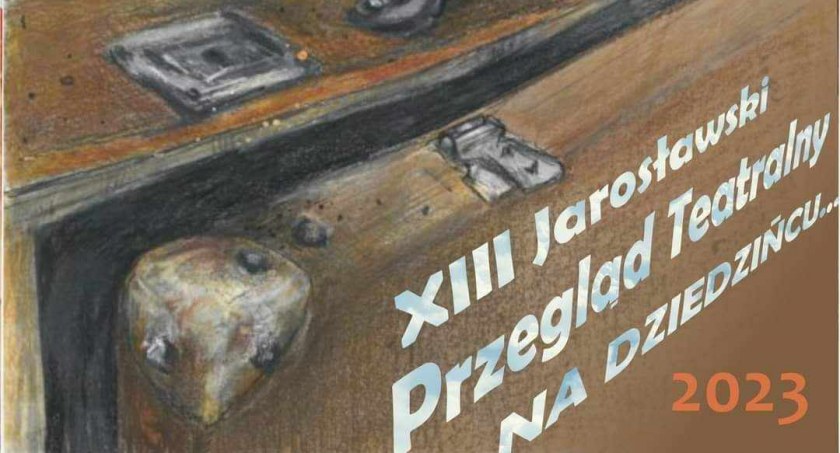 XIII Jarosławski Przegląd Teatralny na Dziedzińcu