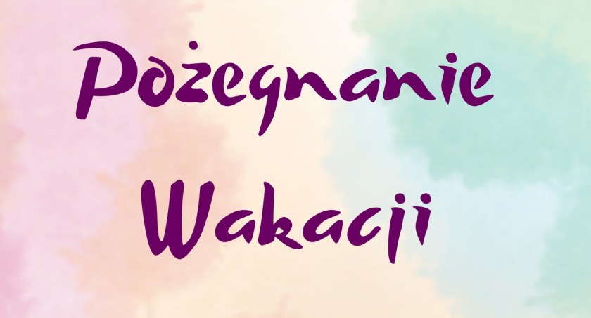 Pożegnanie Wakacji w Mikulicach