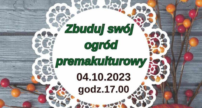 Inicjatywy edukacyjne w Rokietnicy - Zbuduj swój ogród premakulturowy
