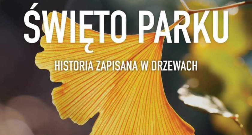 Święto Parku - Historia zapisana w drzewach - Rodzinny Piknik Historyczny w  Łańcucie