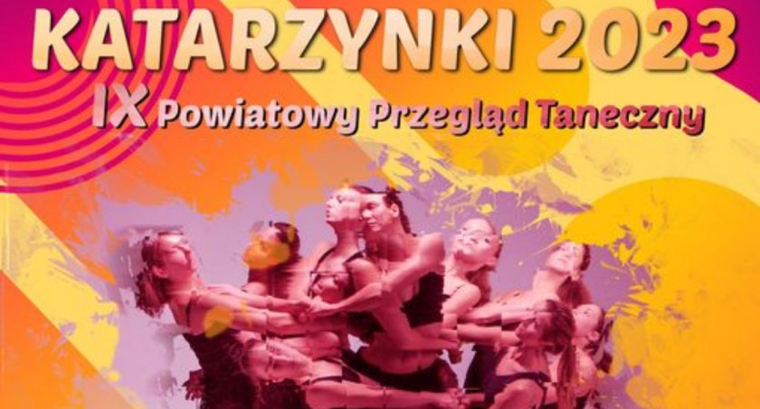 Katarzynki 2023 - IX Powiatowy Przegląd Taneczny