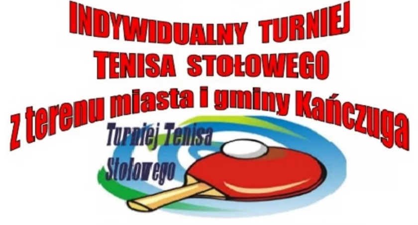 Indywidualny turniej tenisa stołowego z terenu miasta i gminy Kańczuga dla niezrzeszonych o puchar burmistrza miasta i gminy Kańczuga