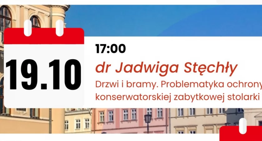 Drzwi i bramy. Problematyka ochrony konserwatorskiej zabytkowej stolarki drzwiowej - wykład dr Jadwigi Stęchły w Wielkiej Izbie SMJ