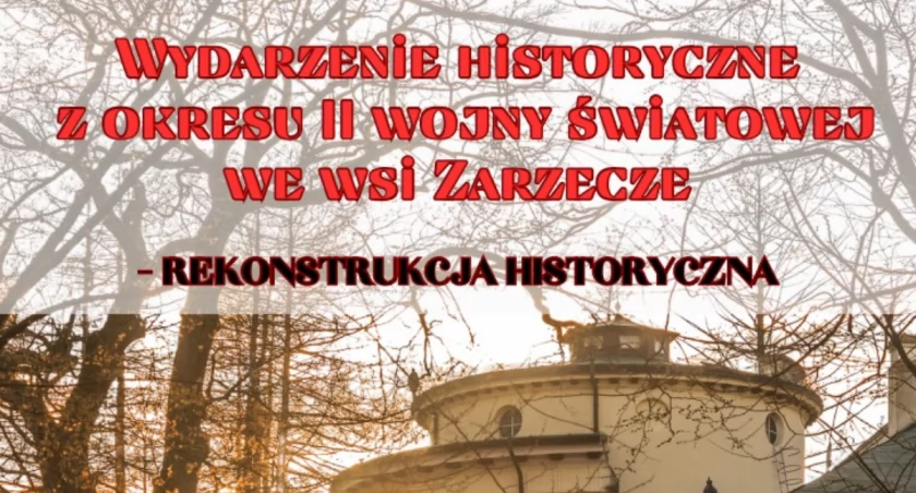 Wydarzenie historyczne z okresu II wojny światowej we wsi Zarzecze - rekonstrukcja historyczna