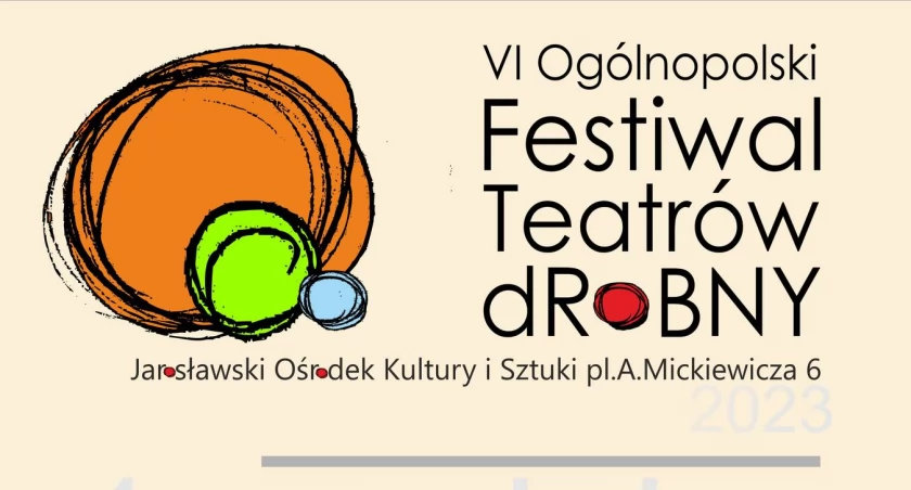 VI Ogólnopolski Festiwal Teatrów dRoBNY w Jarosławiu