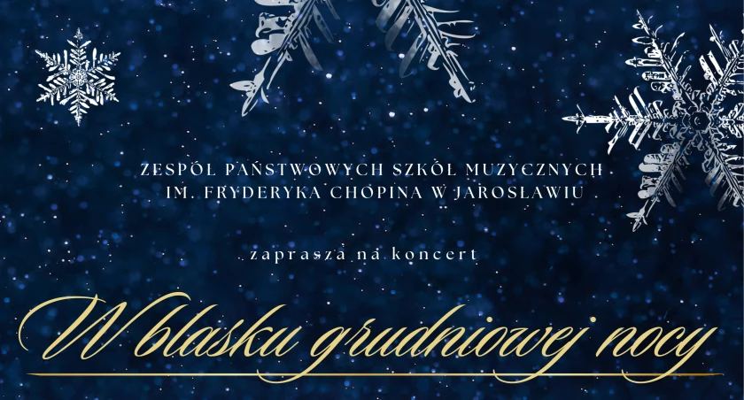 W blasku grudniowej nocy - koncert w Zespole Państwowych Szkół Muzycznych w Jarosławiu