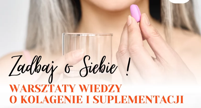 Zadbaj o Siebie! - warsztaty w Tryńczy z wiedzy o kolagenie i suplementacji 