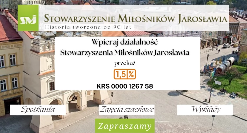 Stowarzyszenie Miłośników Jarosławia obchodzi w  tym roku jubileusz 90-lecia. Przekaz 1,5 procent swojego podatku  