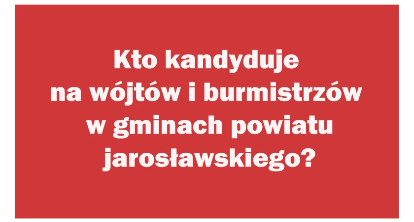 26 kandydatów na wójtów i burmistrzów w powiecie jarosławskim. Zobaczcie, kto kandyduje 