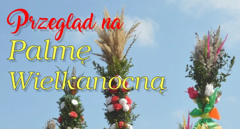 Przegląd na Palmę Wielkanocną w Pruchniku