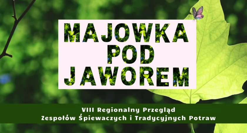 Majówka pod Jaworem - VIII Regionalny Zespołów Śpiewaczych i Tradycyjnych Potraw w Hadlach Szklarskich