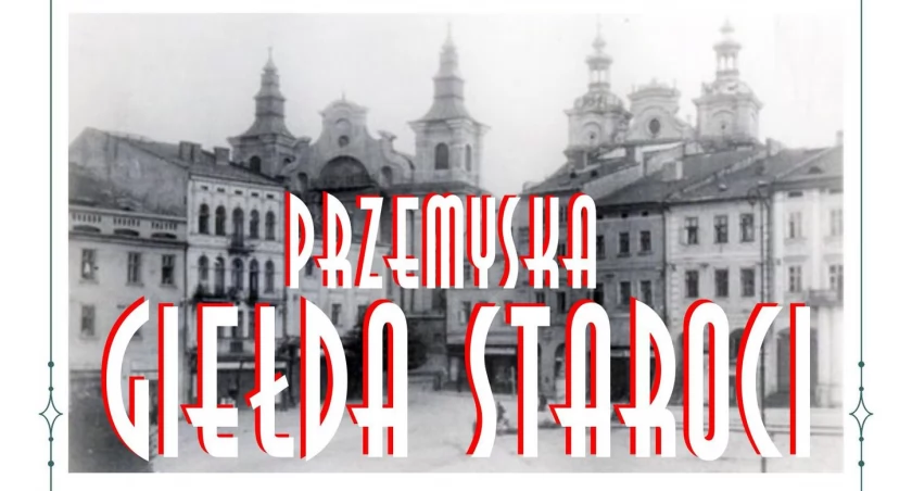 Przemyska Giełda Staroci w Przemyślu
