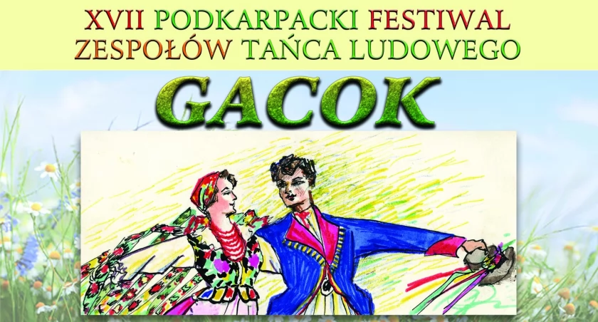 XVII Podkarpacki Festiwal Zespołów Tańca Ludowego GACOK oraz II Przegląd Zespołów Dziecięcych MAJDANECZEK w Gaci