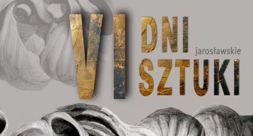 VI Dni Sztuki w Jarosławiu