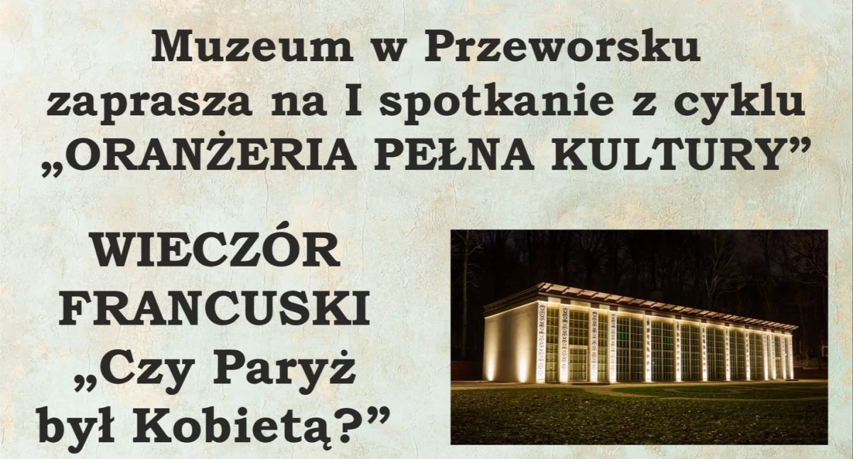 Oranżeria pełna kultury - Wieczór Francuski w Muzeum w Przeworsku 