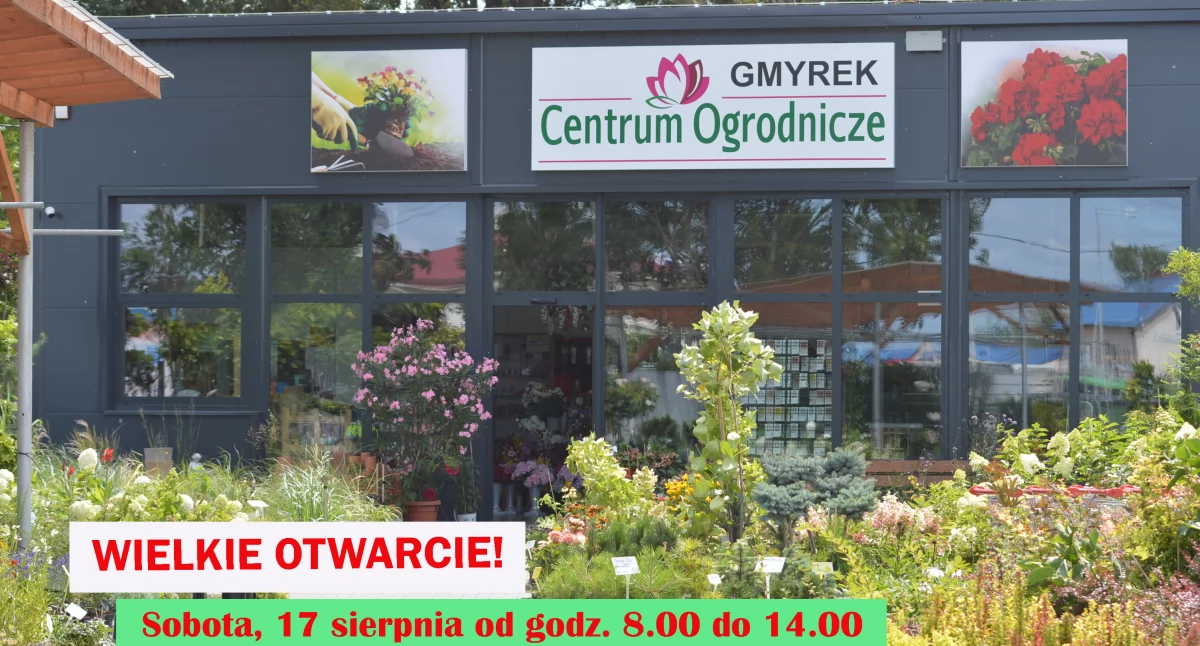 Już jutro, 17 sierpnia Wielkie Otwarcie Centrum Ogrodniczego GMYREK przy ulicy Sanowej w Jarosławiu. Będą dmuchańce, kiełbaski z grilla i prezenty
