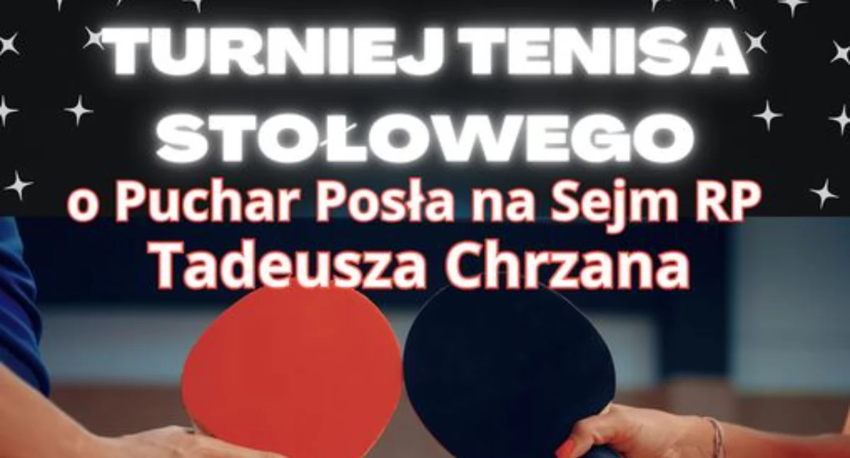 Turniej Tenisa Stołowego o Puchar Posła na Sejm RP Tadeusza Chrzana