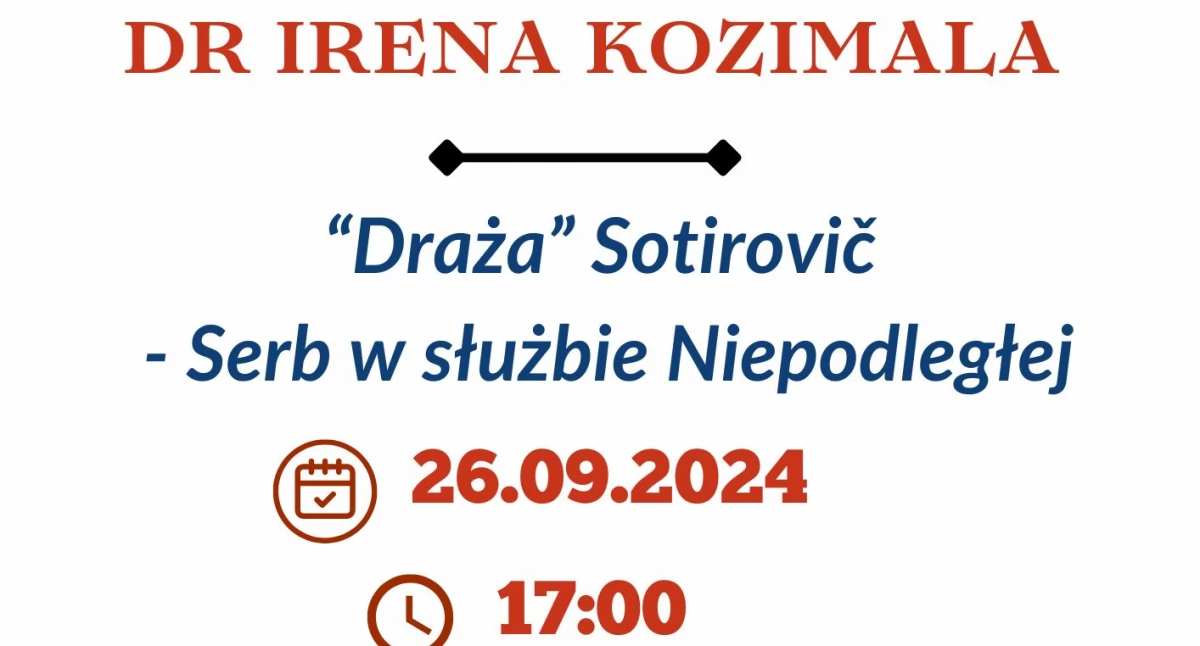 Wykład dr Ireny Kozimali „Dragan Sotirovič Draża – Serb w służbie Niepodległej