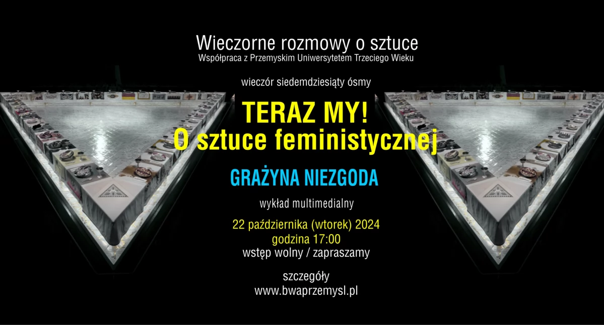 TERAZ MY! O sztuce feministycznej  - wykład Grażyny Niezgody