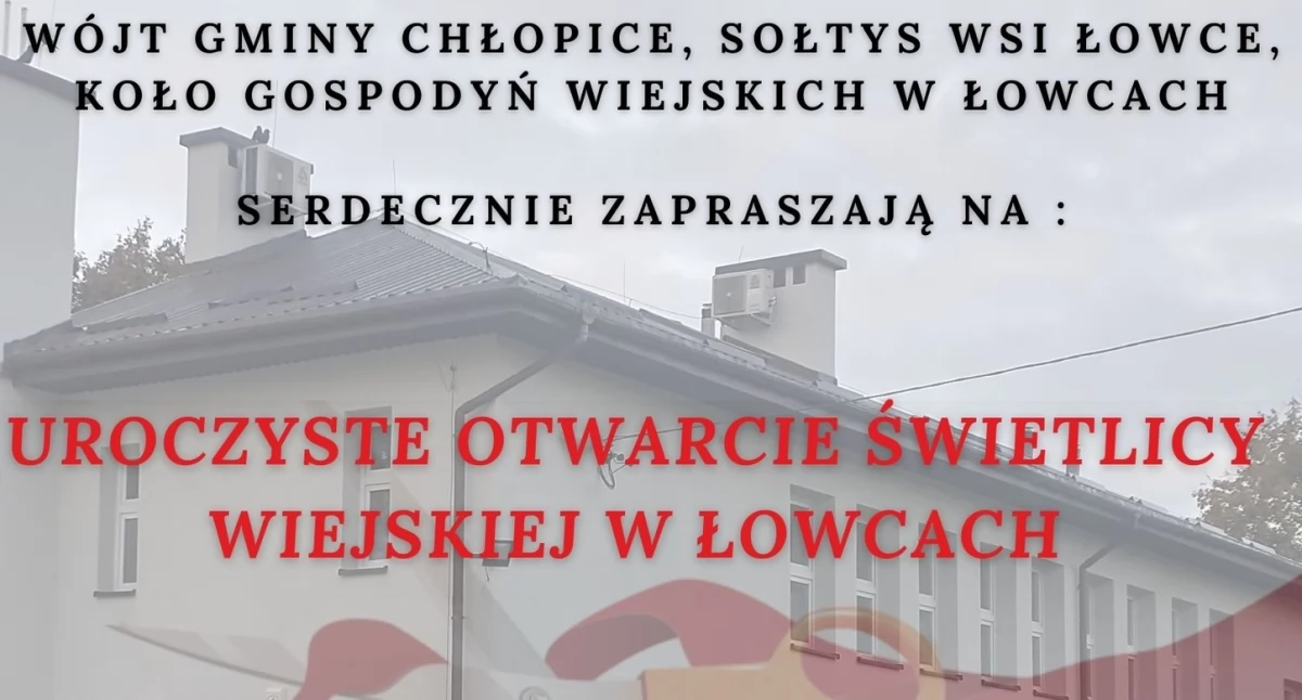 Uroczyste otwarcie Świetlicy Wiejskiej, koncert i zabawa taneczna w Łowcach 