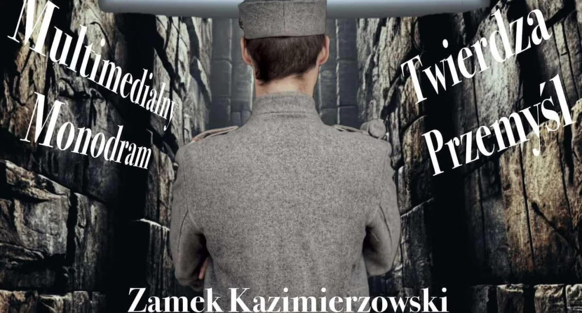 Multimedialny monodram. Twierdza Przemyśl - Zamek Kazimierzowski w Przemyślu