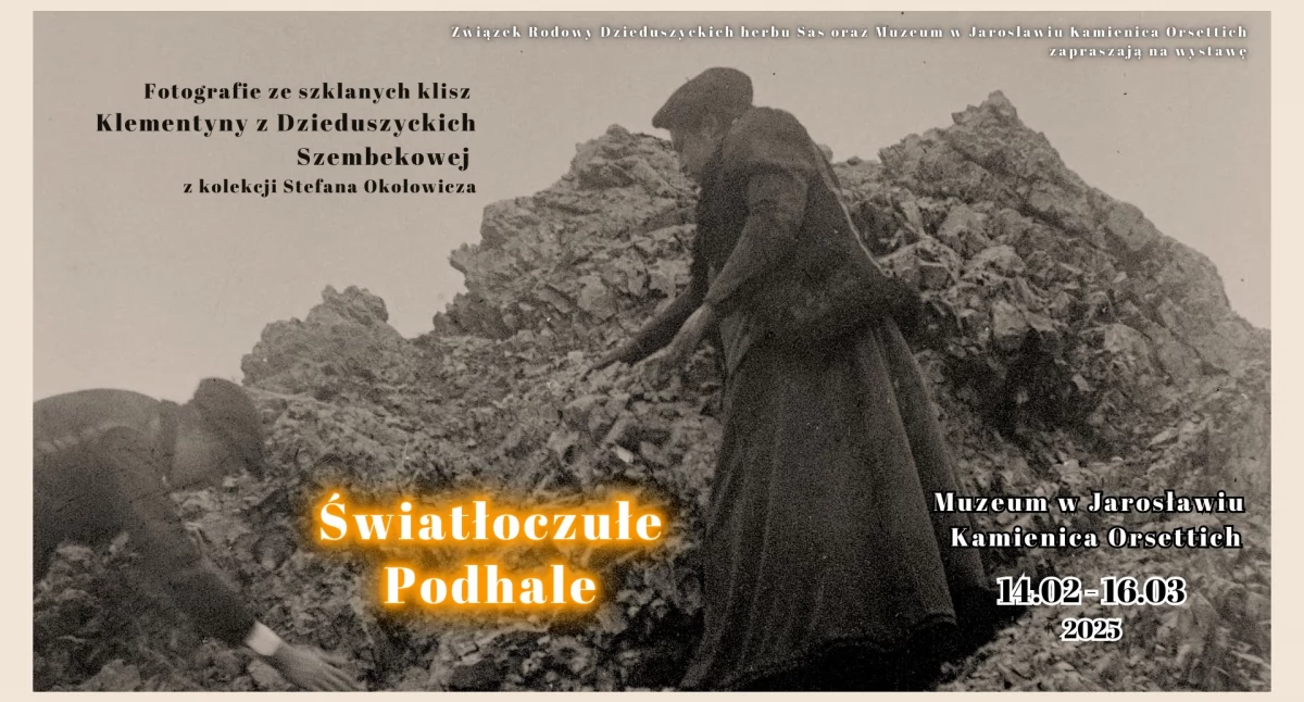 Światłoczułe Podhale. Wystawa fotografii ze szklanych klisz Klementyny z Dzieduszyckich Szembekowej w Muzeum Kamienica Orsettich w Jarosławiu