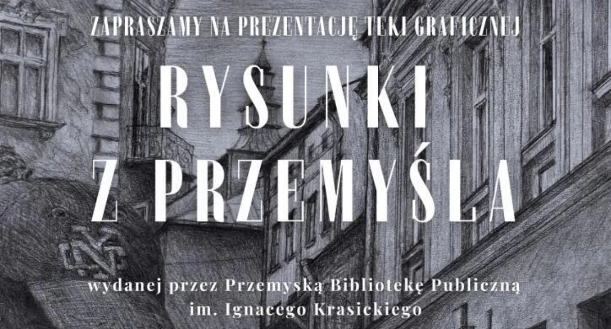 „Rysunki z Przemyśla”  - promocja wydawnictwa w Przemyskiej Bibliotece Publicznej 