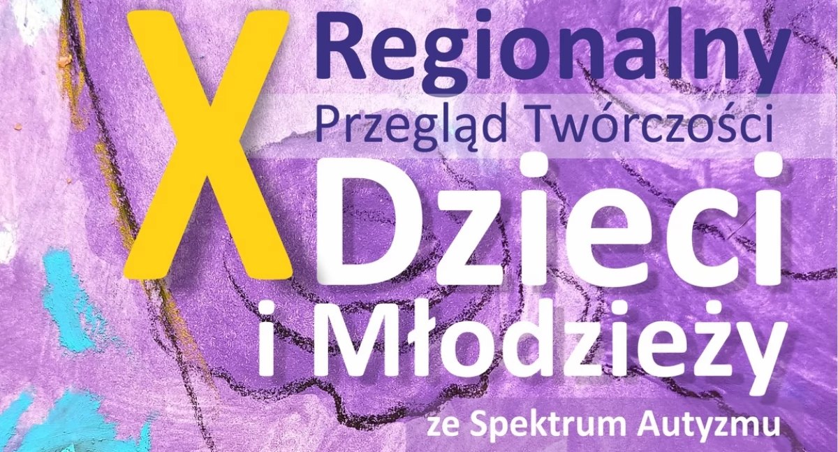 X Regionalny Przegląd Twórczości Dzieci I Młodzieży ze Spektrum Autyzmu w Jarosławiu