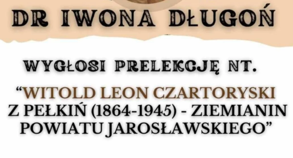 Prelekcja dr Iwony Długoń na temat Witolda Leona Czartoryskiego w Jarosławiu