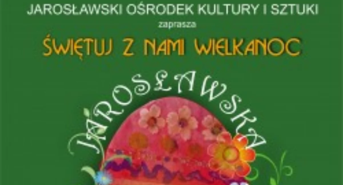 Świętuj z nami Wielkanoc - Jarosławska Pisanka 2025