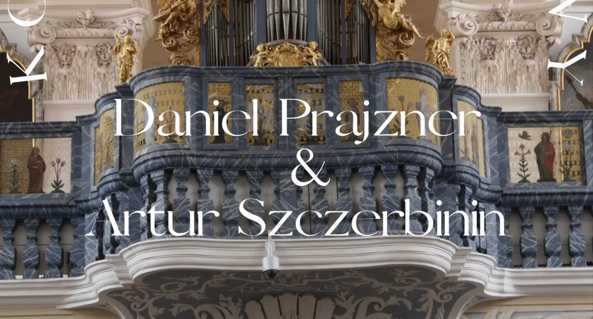 Daniel Prajzner & Artur Szczerbinin - koncert organowy